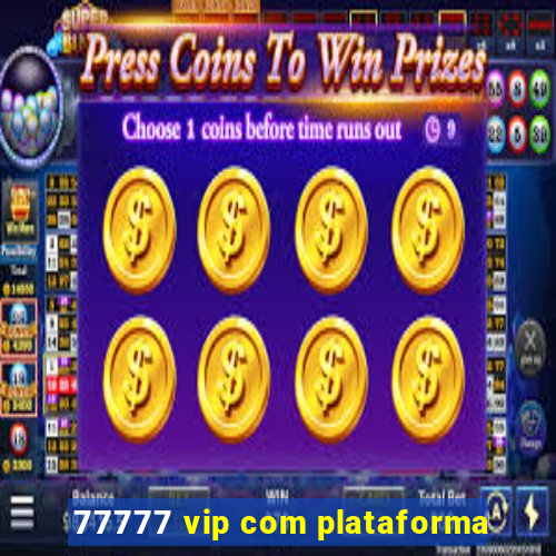 77777 vip com plataforma